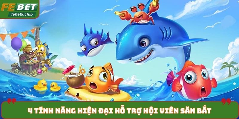 4 tính năng hiện đại hỗ trợ hội viên săn bắt