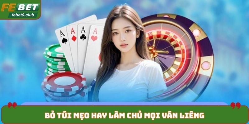 Bỏ túi mẹo hay làm chủ mọi ván liêng