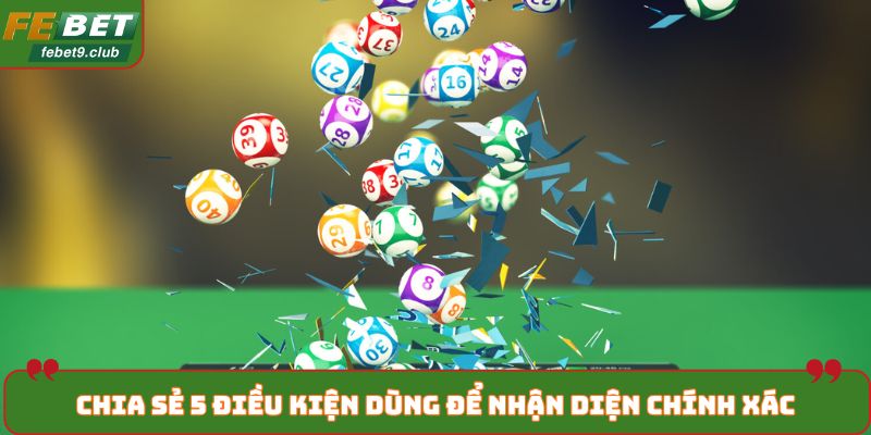 Chia sẻ 5 điều kiện dùng để nhận diện chính xác