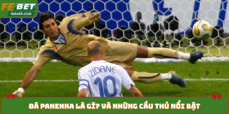 Đá Panenka là gì? và những cầu thủ nổi bật