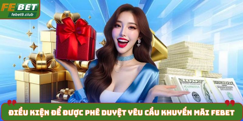 Điều kiện để được phê duyệt yêu cầu khuyến mãi FEBET