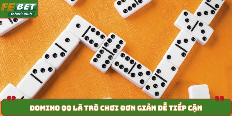 Domino QQ là trò chơi đơn giản dễ tiếp cận