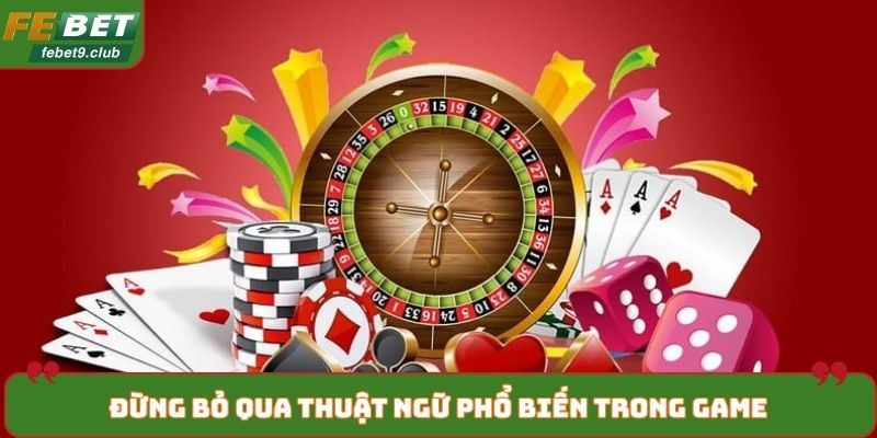 Đừng bỏ qua thuật ngữ phổ biến trong game