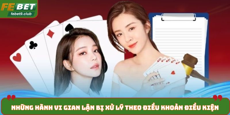 Những hành vi gian lận bị xử lý theo điều khoản điều kiện