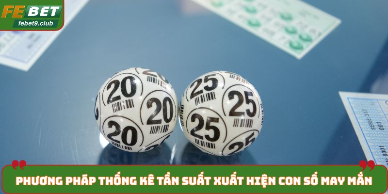 Phương pháp thống kê tần suất xuất hiện con số may mắn