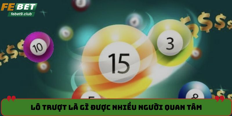 Lô trượt là gì được nhiều người quan tâm