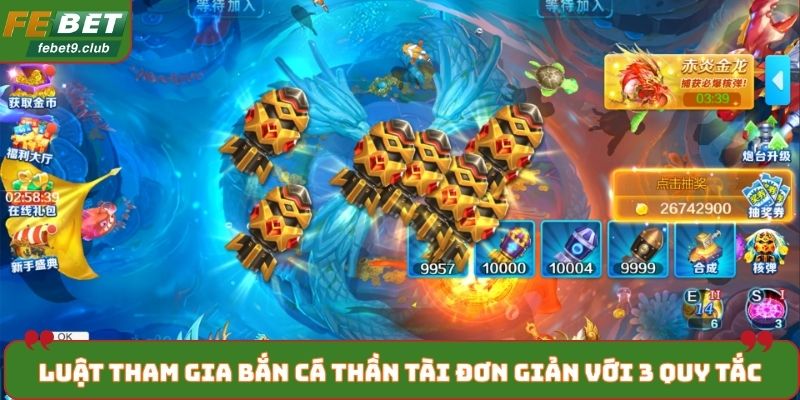 Luật tham gia bắn cá thần tài đơn giản với 3 quy tắc chính