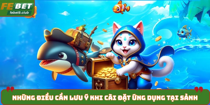 Những điều cần lưu ý khi cài đặt ứng dụng tại sảnh