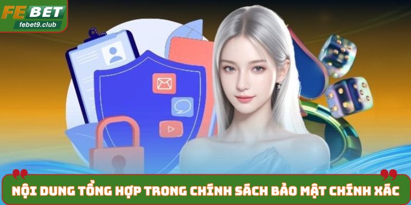 Nội dung tổng hợp trong chính sách bảo mật chính xác