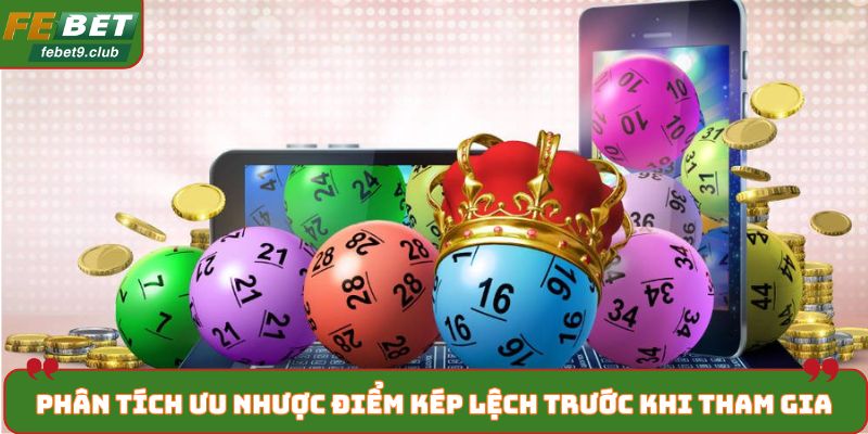 Phân tích ưu nhược điểm kép lệch trước khi tham gia