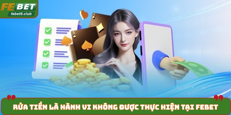 Rửa tiền là hành vi không được thực hiện tại FEBET