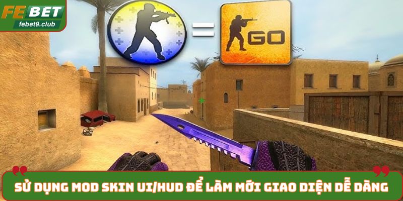 Sử dụng mod skin UI/HUD để làm mới giao diện dễ dàng