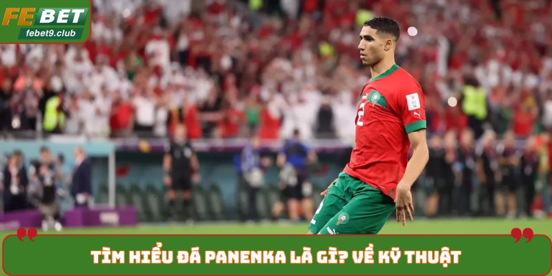 Tìm hiểu đá Panenka là gì? về kỹ thuật