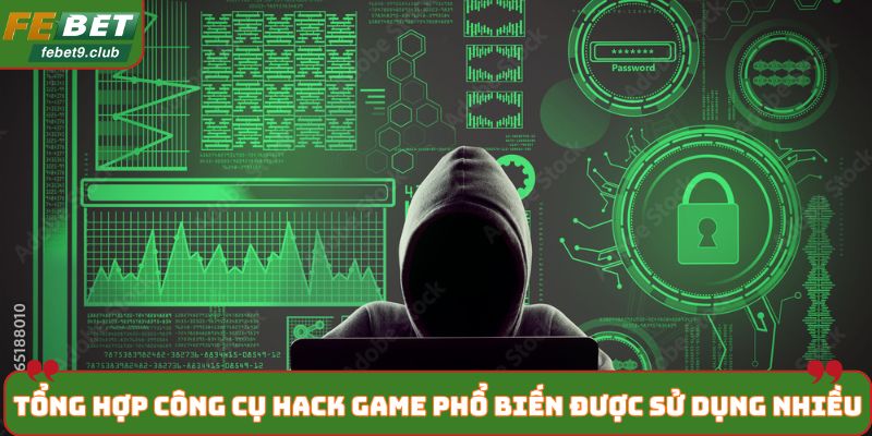 Tổng hợp 4 công cụ hack game phổ biến được sử dụng nhiều