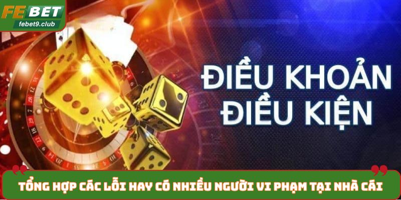 Tổng hợp các lỗi hay có nhiều người vi phạm tại nhà cái